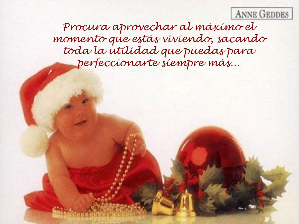 Procura aprovechar al máximo el momento que estás viviendo, sacando toda la utilidad que puedas para perfeccionarte siempre más...