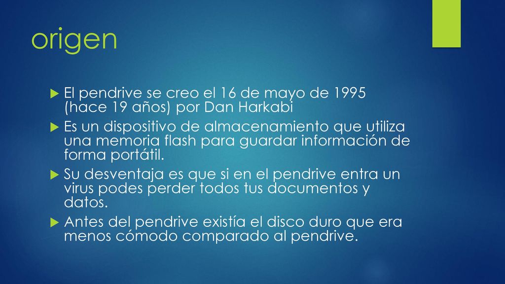 origen El pendrive se creo el 16 de mayo de 1995 (hace 19 años) por Dan Harkabi.