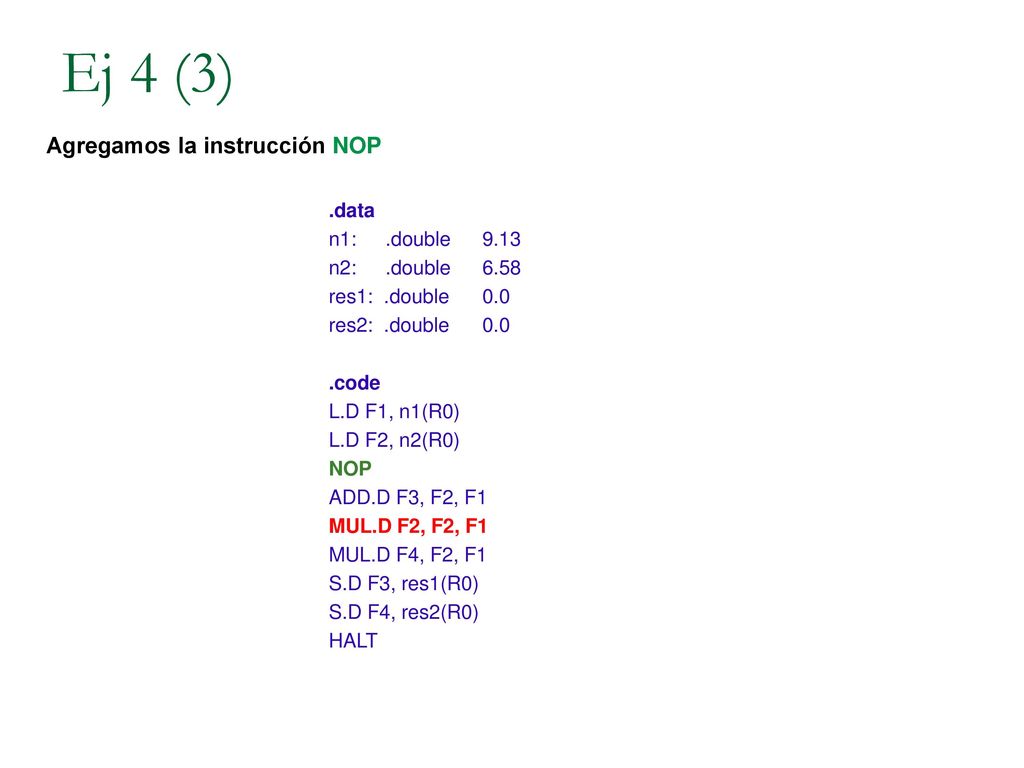 Ej 4 (3) Agregamos la instrucción NOP .data n1: .double 9.13