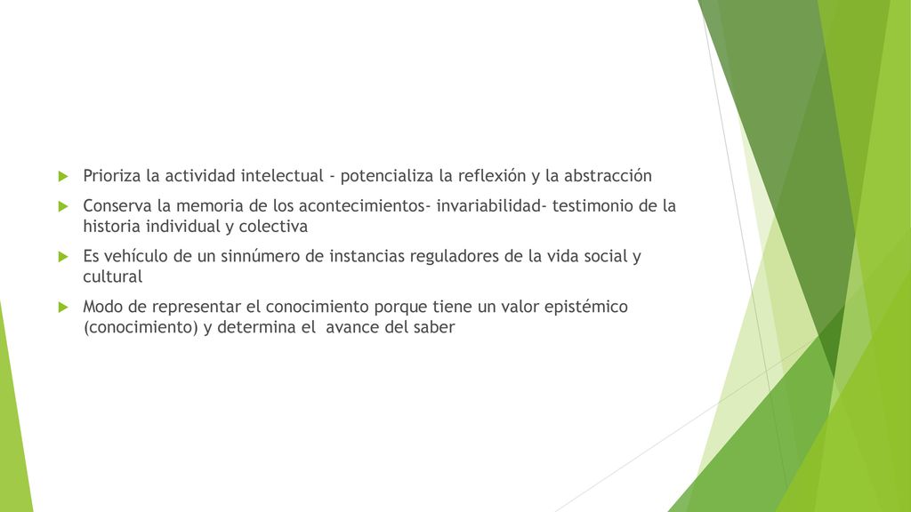 Prioriza la actividad intelectual - potencializa la reflexión y la abstracción