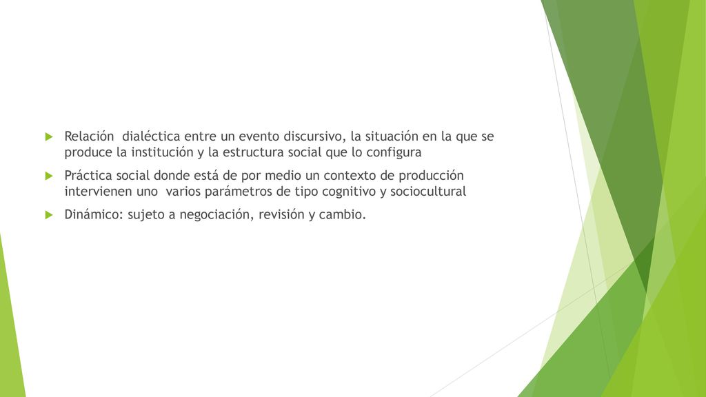 Relación dialéctica entre un evento discursivo, la situación en la que se produce la institución y la estructura social que lo configura