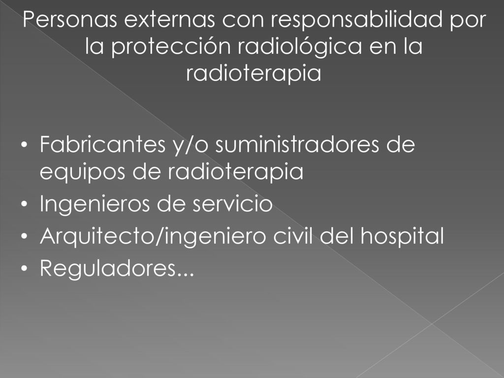 Personas externas con responsabilidad por la protección radiológica en la radioterapia