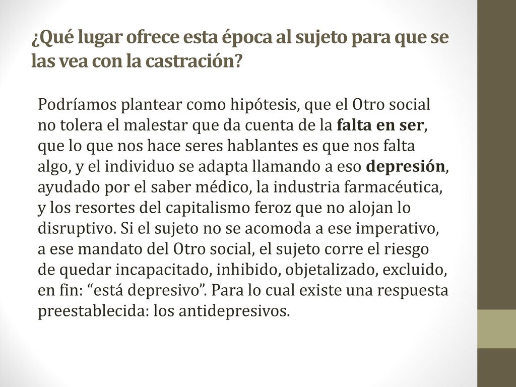 ¿Qué lugar ofrece esta época al sujeto para que se las vea con la castración