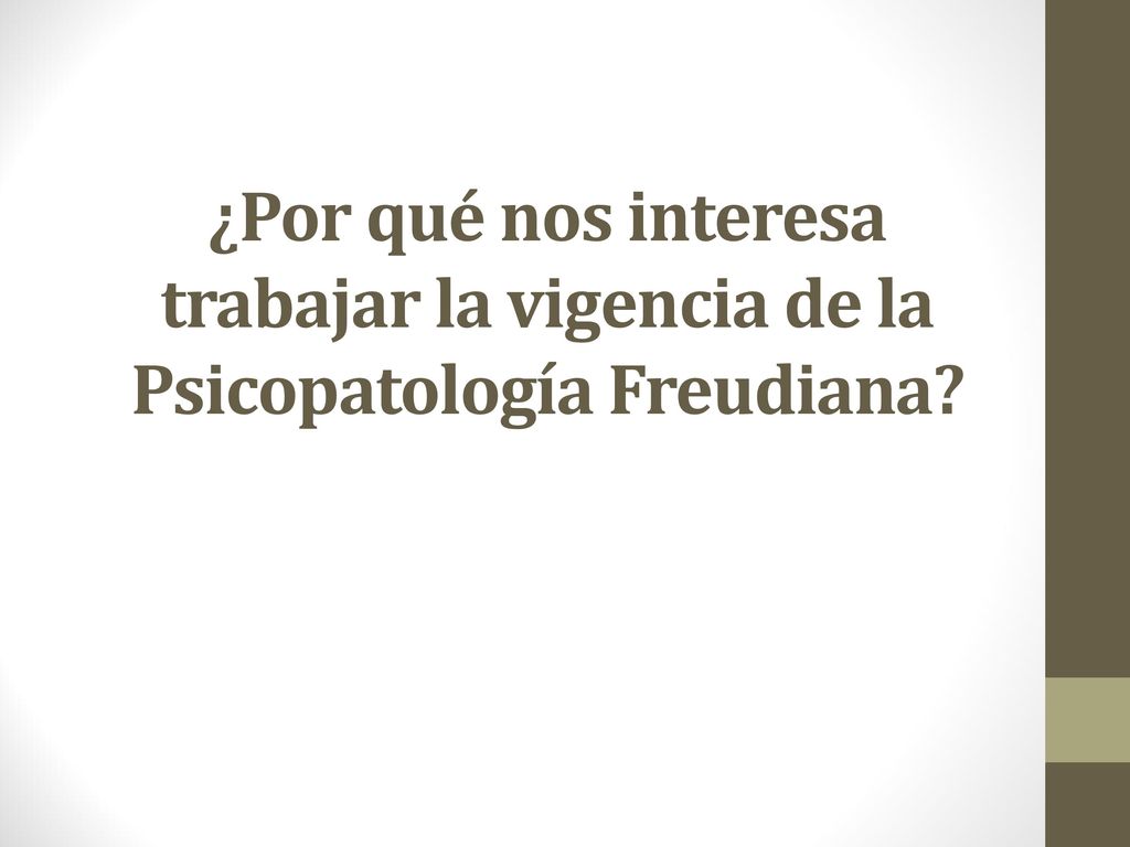 ¿Por qué nos interesa trabajar la vigencia de la Psicopatología Freudiana