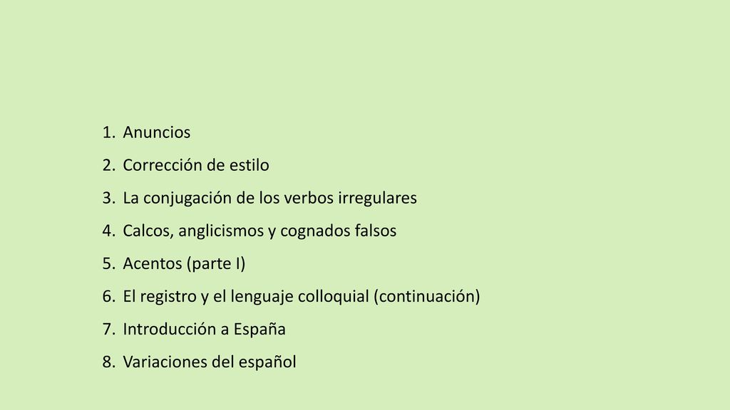 Anuncios Corrección de estilo. La conjugación de los verbos irregulares. Calcos, anglicismos y cognados falsos.