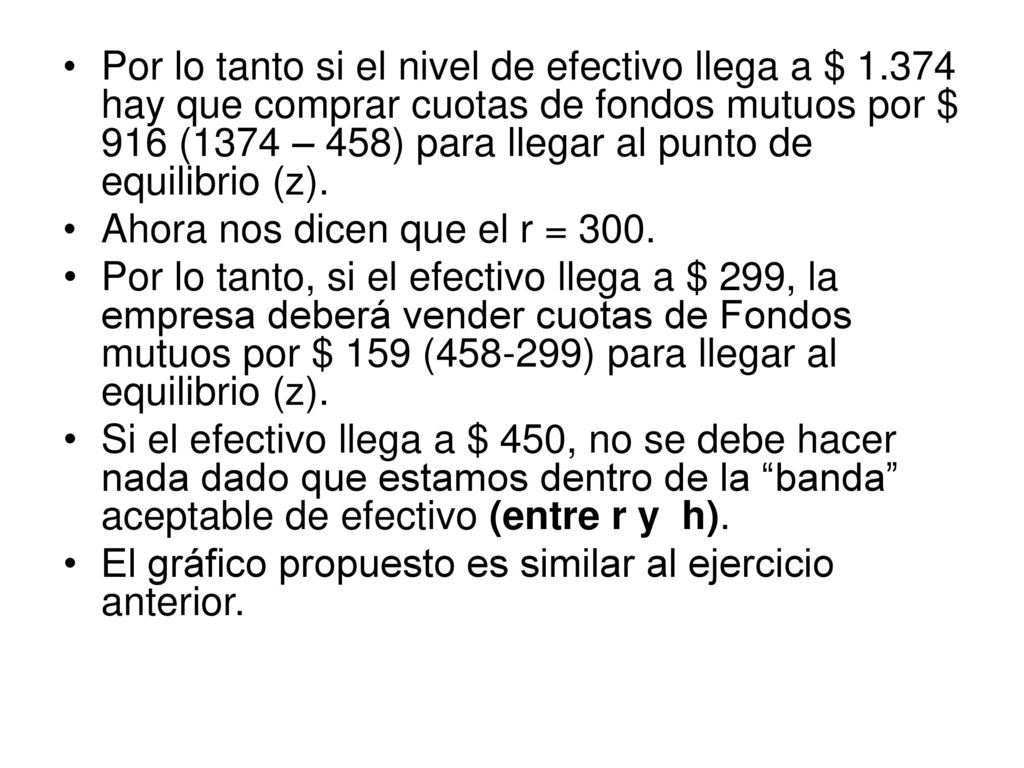 Por lo tanto si el nivel de efectivo llega a $ 1