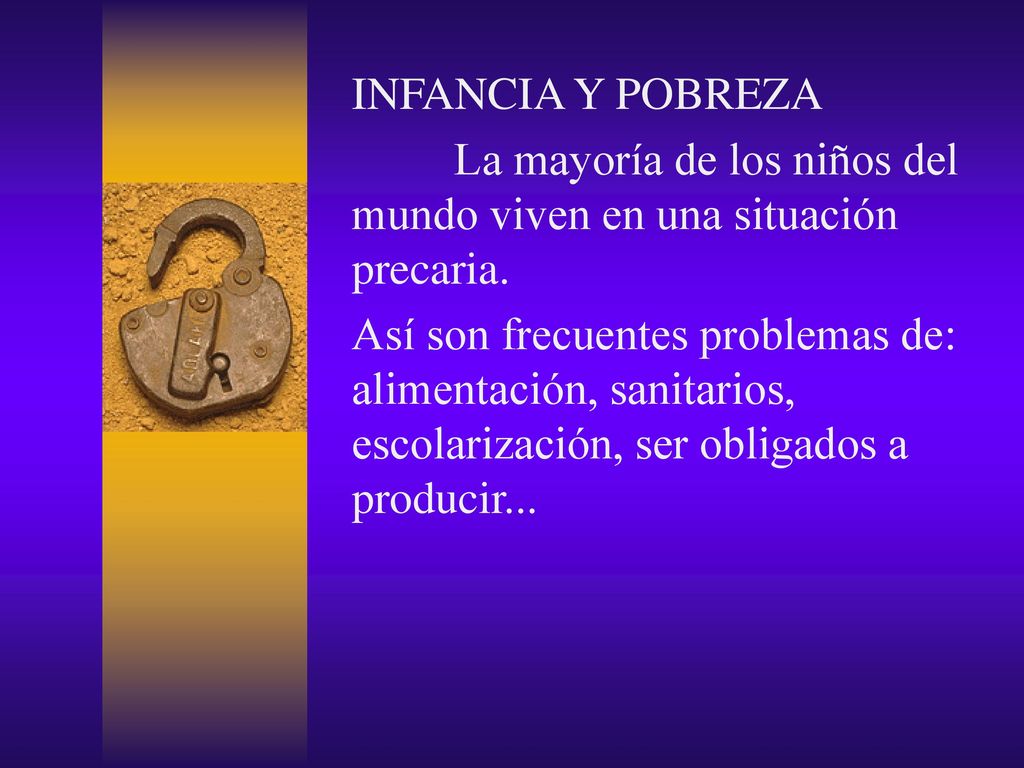 INFANCIA Y POBREZA La mayoría de los niños del mundo viven en una situación precaria.