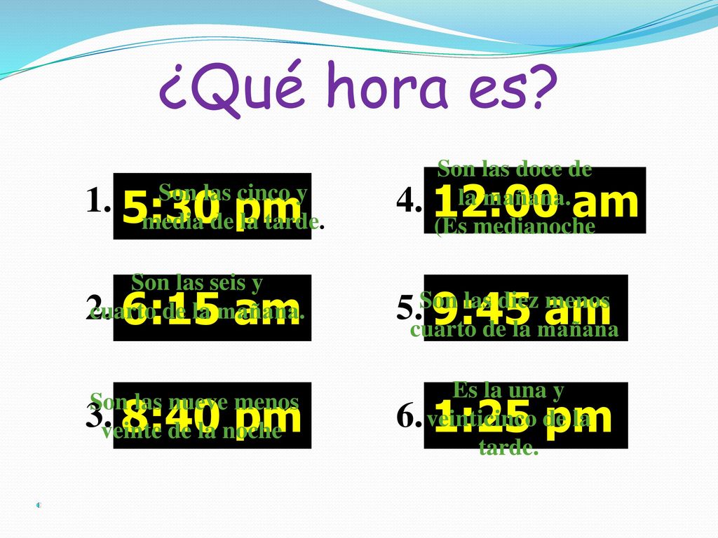 ¿Qué hora es 5:30 pm 6:15 am 8:40 pm 12:00 am 9:45 am 1:25 pm 1. 2.