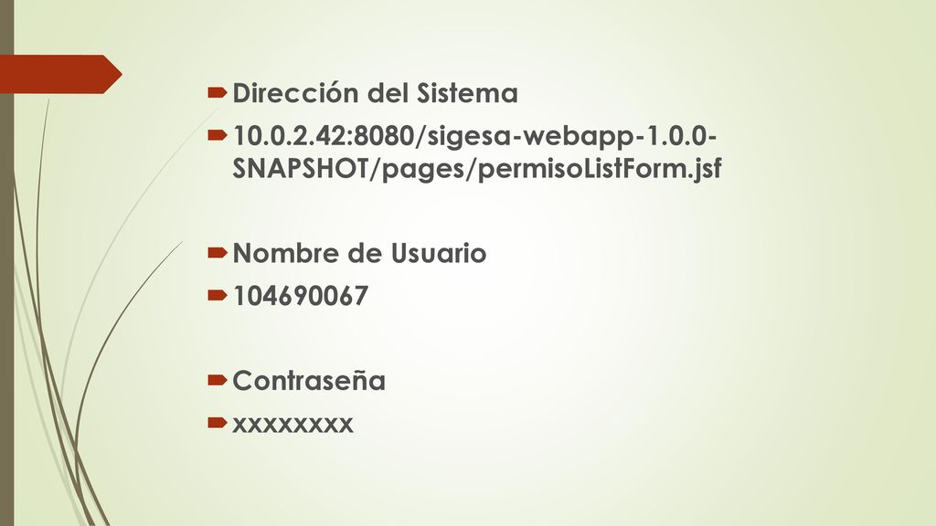 Dirección del Sistema :8080/sigesa-webapp SNAPSHOT/pages/permisoListForm.jsf. Nombre de Usuario.