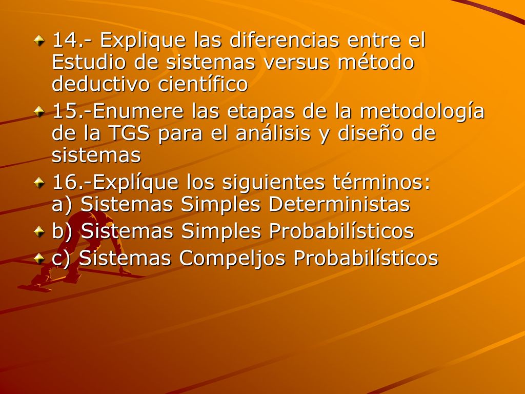 14.- Explique las diferencias entre el Estudio de sistemas versus método deductivo científico