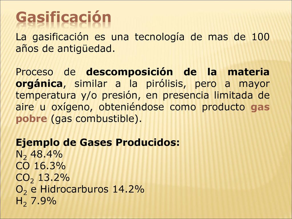 Gasificación La gasificación es una tecnología de mas de 100 años de antigüedad.