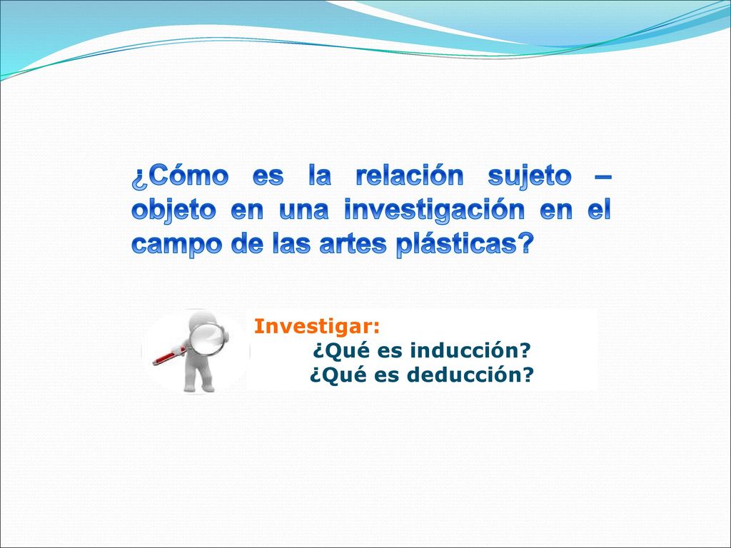 ¿Cómo es la relación sujeto – objeto en una investigación en el campo de las artes plásticas