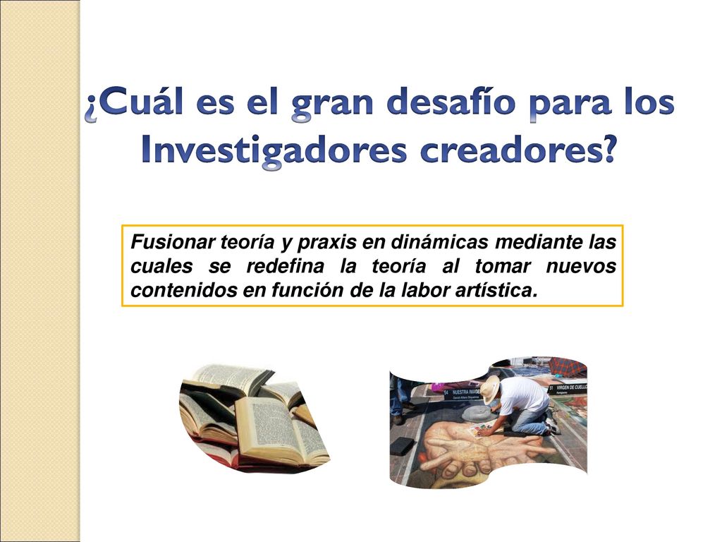¿Cuál es el gran desafío para los Investigadores creadores