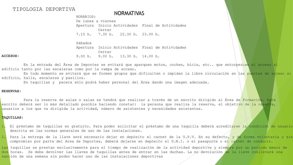 TIPOLOGIA DEPORTIVA NORMATIVAS HORARIOS: De lunes a viernes