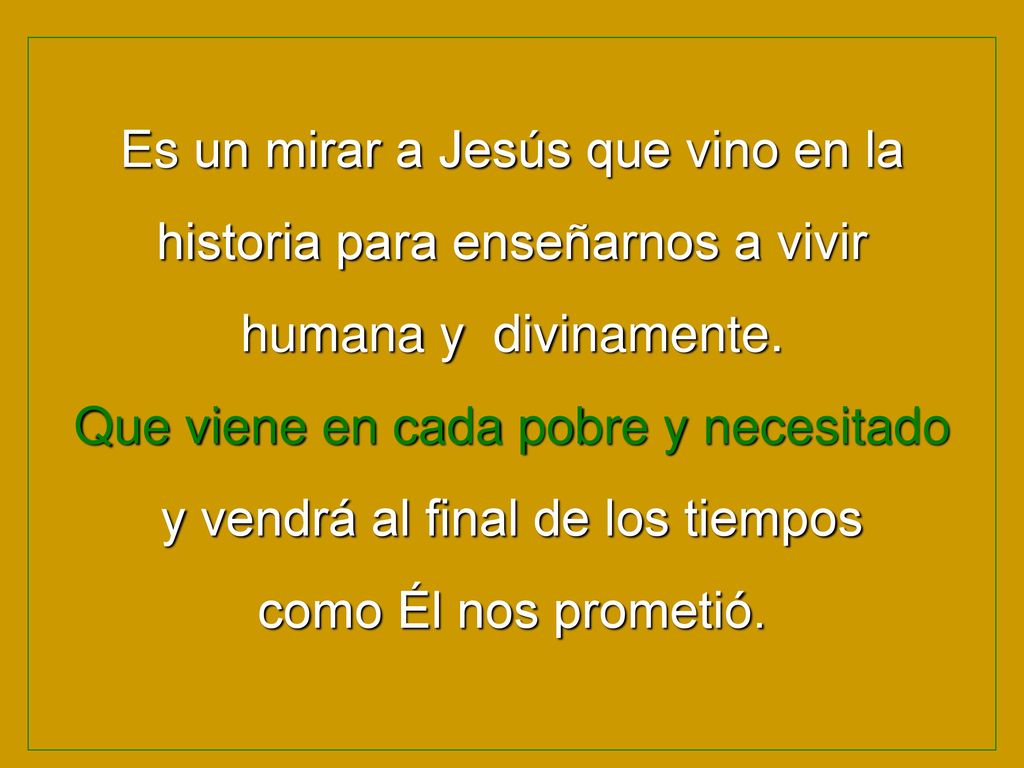 Es un mirar a Jesús que vino en la historia para enseñarnos a vivir