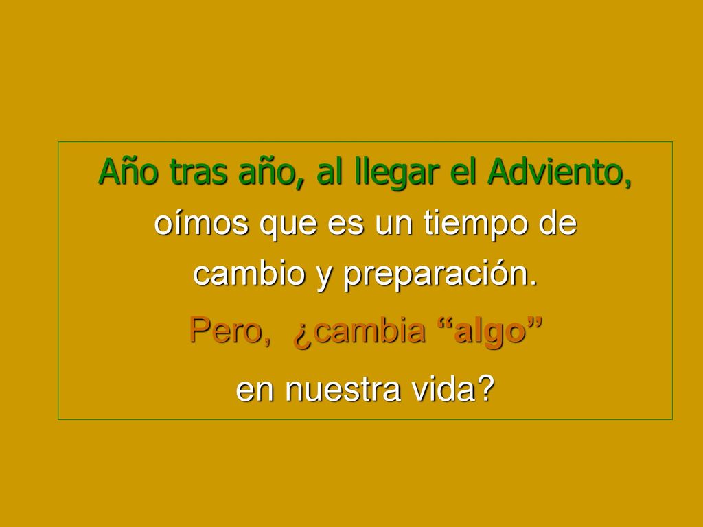 Año tras año, al llegar el Adviento, oímos que es un tiempo de