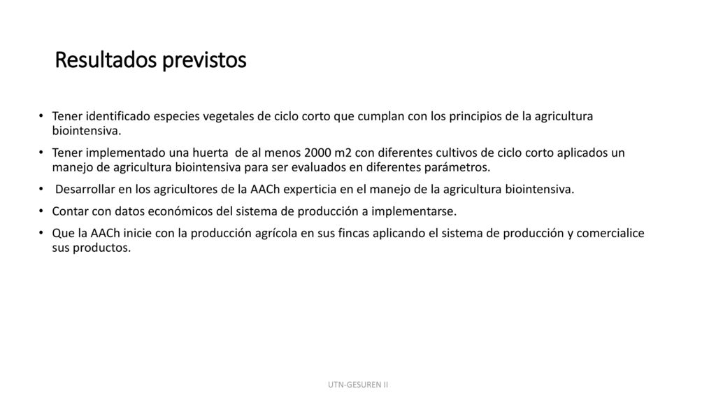 Resultados previstos Tener identificado especies vegetales de ciclo corto que cumplan con los principios de la agricultura biointensiva.