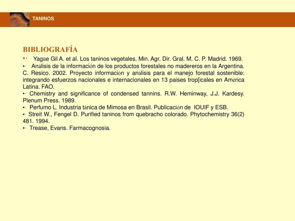 TANINOS BIBLIOGRAFÍA. · Yagüe Gil A. et al. Los taninos vegetales. Min. Agr. Dir. Gral. M. C. P. Madrid