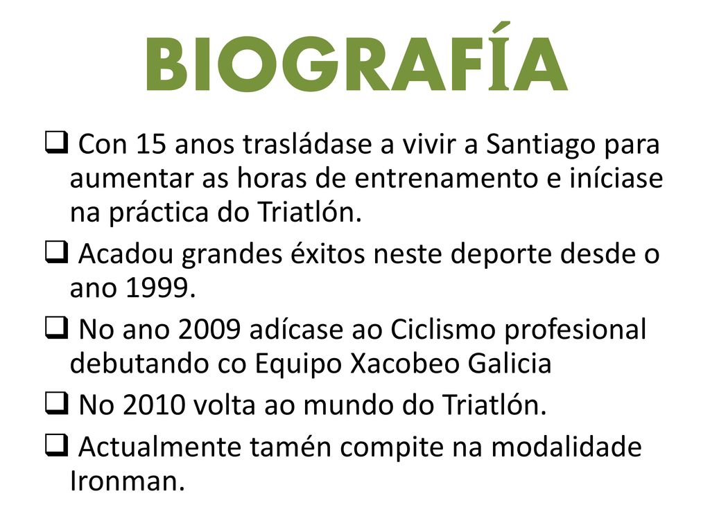 BIOGRAFÍA Con 15 anos trasládase a vivir a Santiago para aumentar as horas de entrenamento e iníciase na práctica do Triatlón.