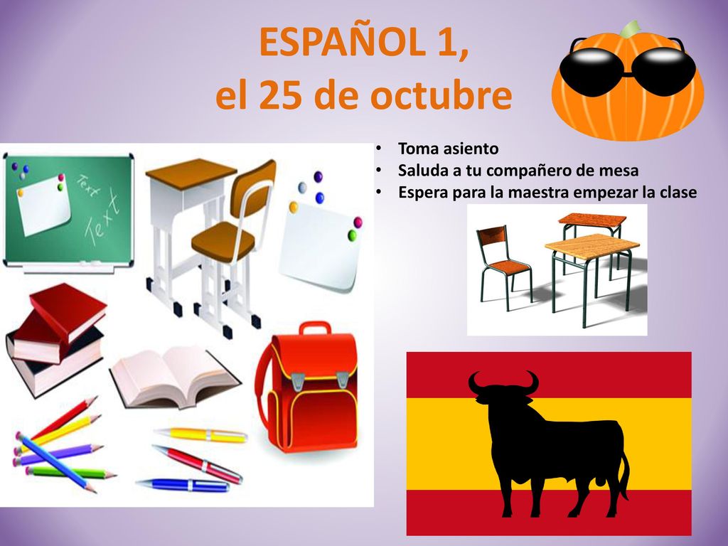 a la clase de ESPAÑOL ESPAÑOL 1, el 25 de octubre Toma asiento