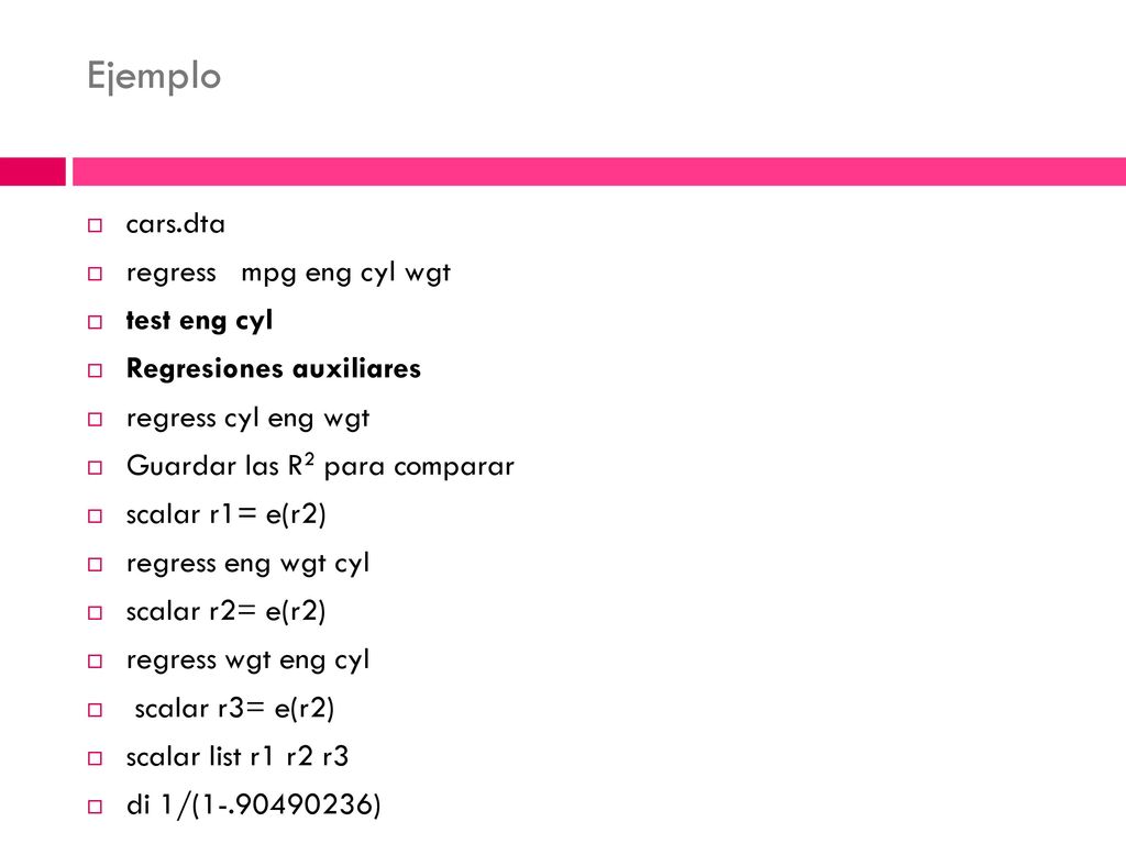 Ejemplo cars.dta regress mpg eng cyl wgt test eng cyl