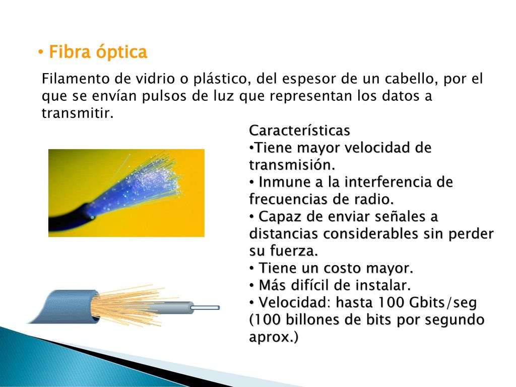 Fibra óptica Filamento de vidrio o plástico, del espesor de un cabello, por el que se envían pulsos de luz que representan los datos a transmitir.