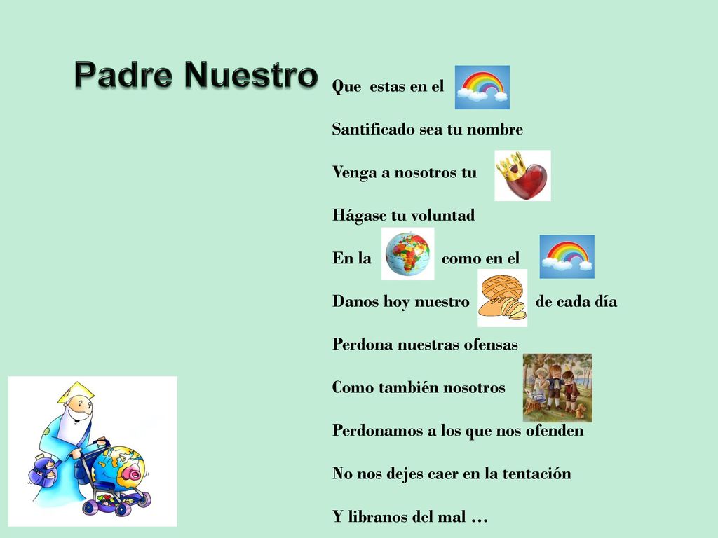 Padre Nuestro Que estas en el Santificado sea tu nombre