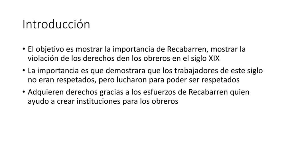 Introducción El objetivo es mostrar la importancia de Recabarren, mostrar la violación de los derechos den los obreros en el siglo XIX.