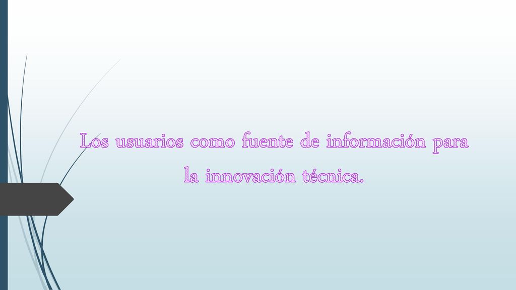 Los usuarios como fuente de información para la innovación técnica.