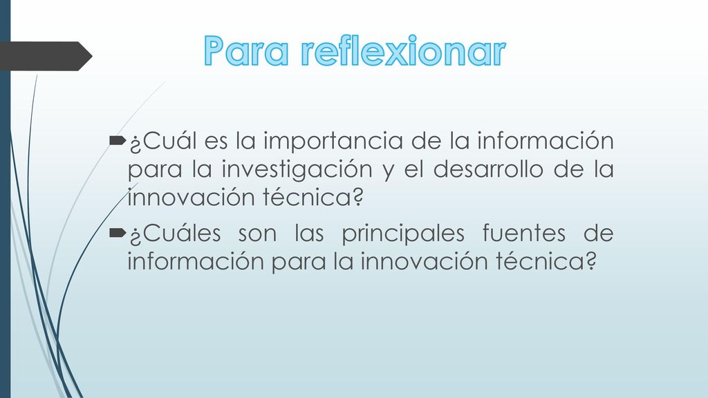 Para reflexionar ¿Cuál es la importancia de la información para la investigación y el desarrollo de la innovación técnica