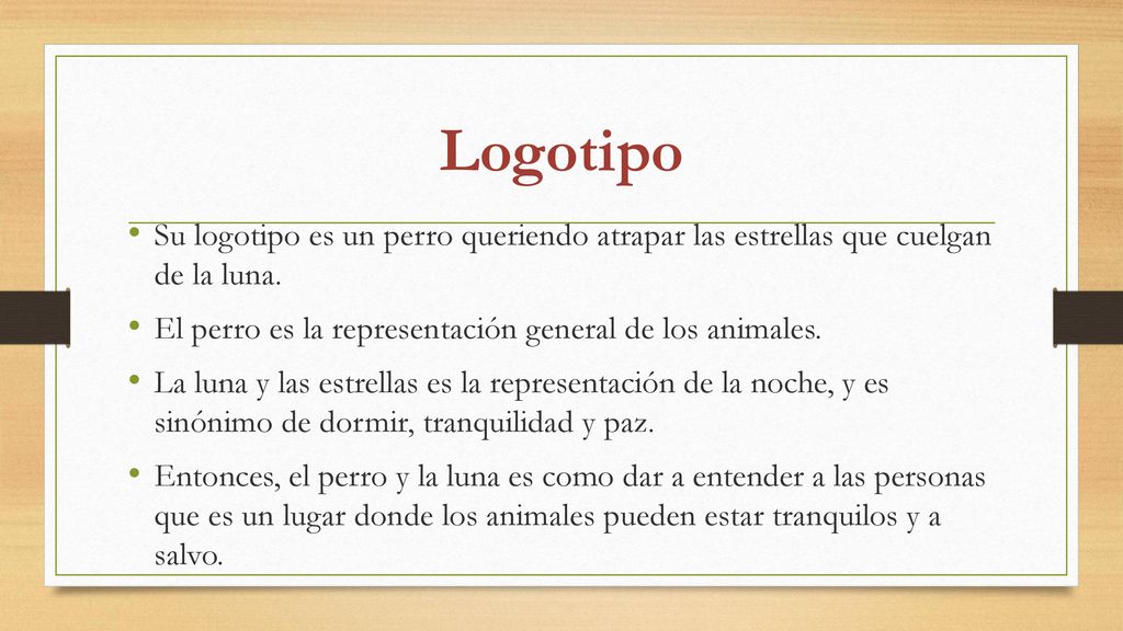 Logotipo Su logotipo es un perro queriendo atrapar las estrellas que cuelgan de la luna. El perro es la representación general de los animales.