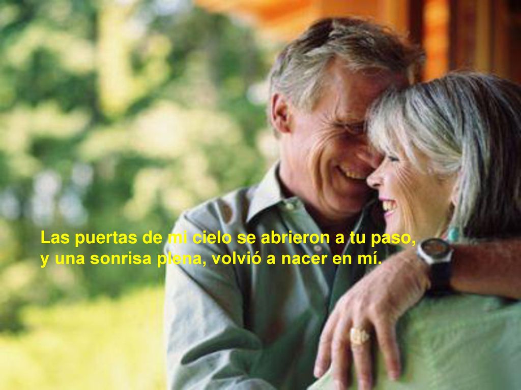 Las puertas de mi cielo se abrieron a tu paso, y una sonrisa plena, volvió a nacer en mí.