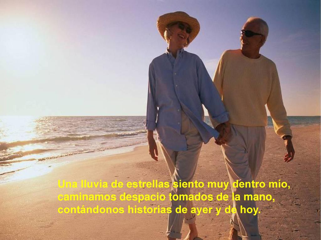 Una lluvia de estrellas siento muy dentro mío, caminamos despacio tomados de la mano, contándonos historias de ayer y de hoy.