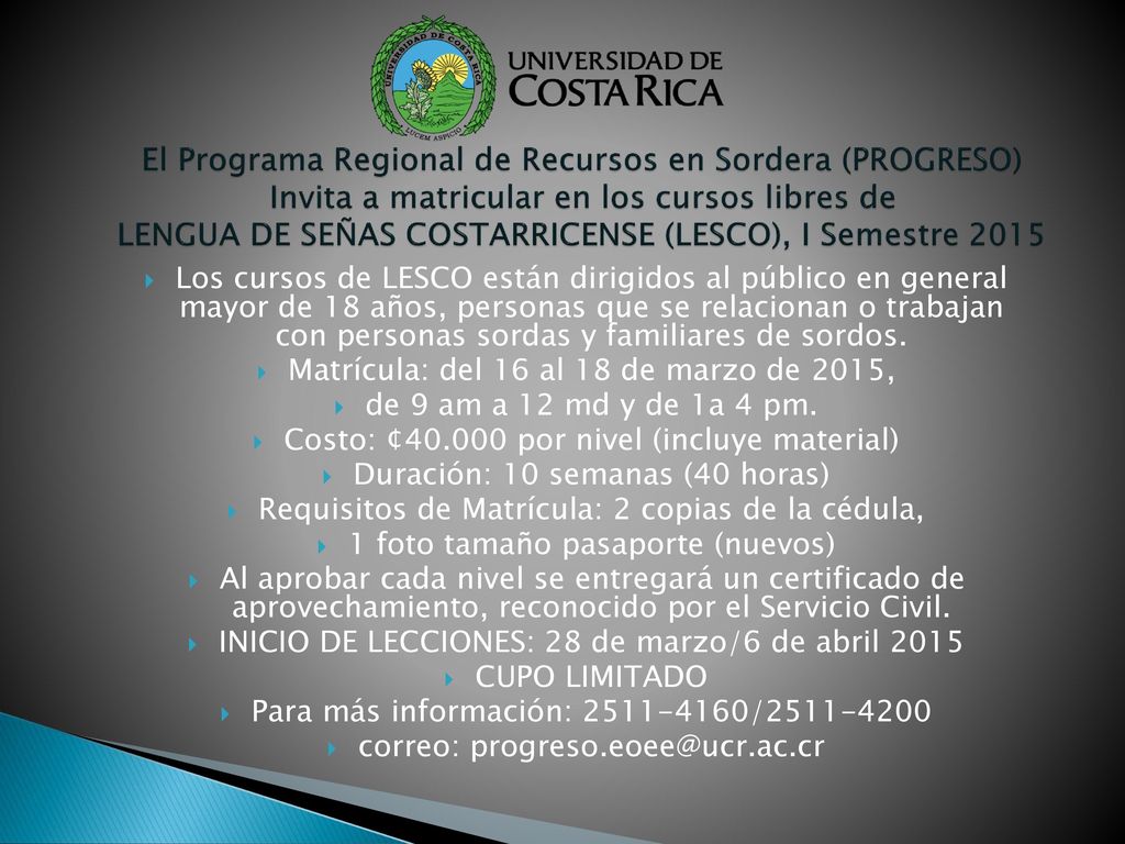 El Programa Regional de Recursos en Sordera (PROGRESO) Invita a matricular en los cursos libres de LENGUA DE SEÑAS COSTARRICENSE (LESCO), I Semestre 2015