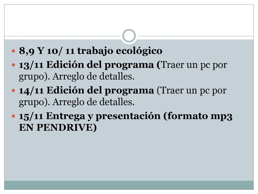 8,9 Y 10/ 11 trabajo ecológico 13/11 Edición del programa (Traer un pc por grupo). Arreglo de detalles.