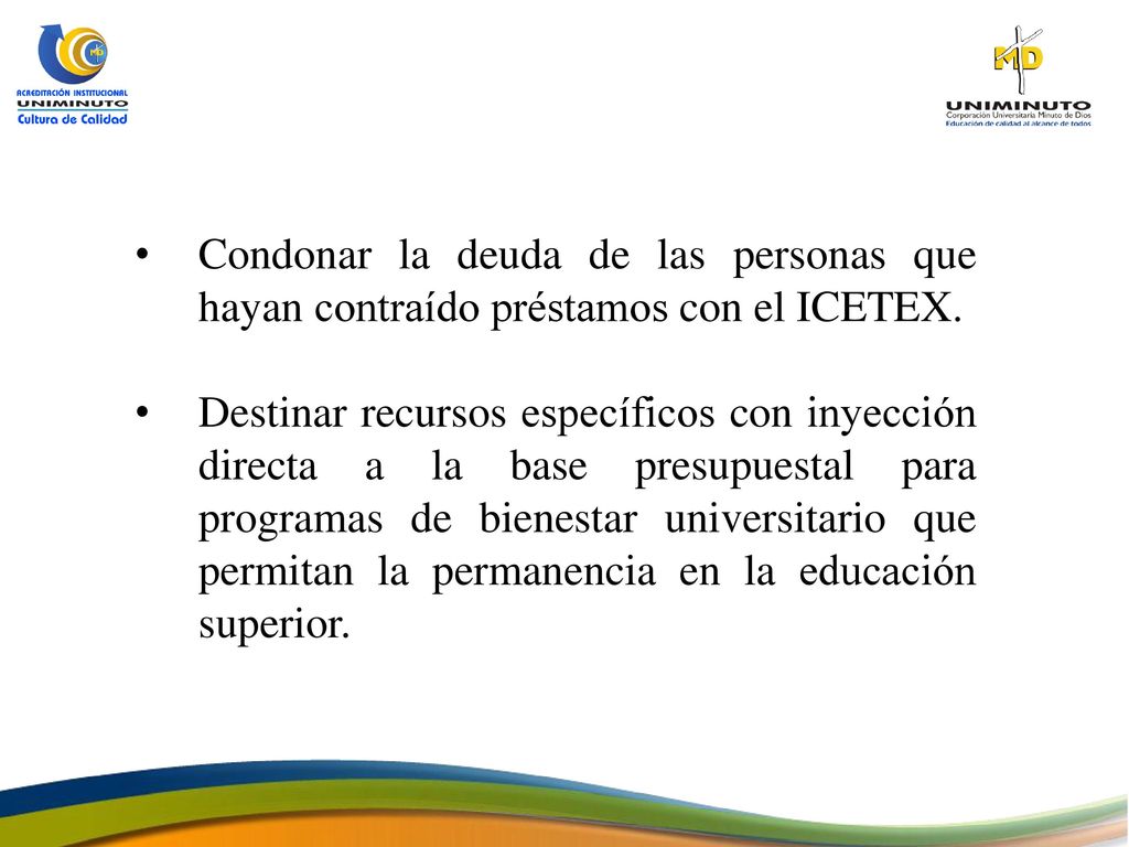 Condonar la deuda de las personas que hayan contraído préstamos con el ICETEX.