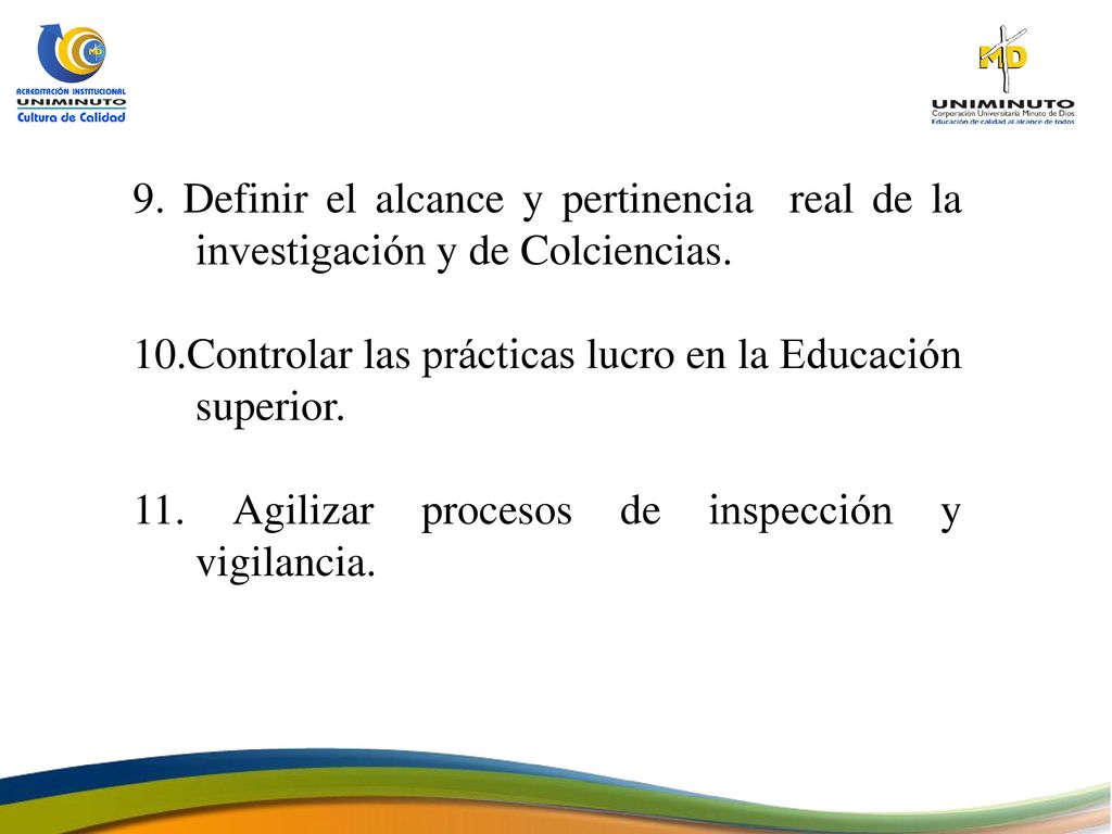 9. Definir el alcance y pertinencia real de la investigación y de Colciencias.