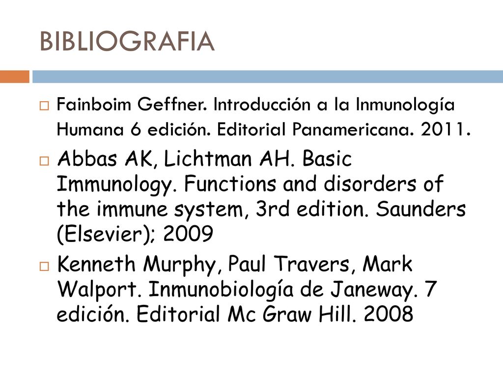 BIBLIOGRAFIA Fainboim Geffner. Introducción a la Inmunología Humana 6 edición. Editorial Panamericana