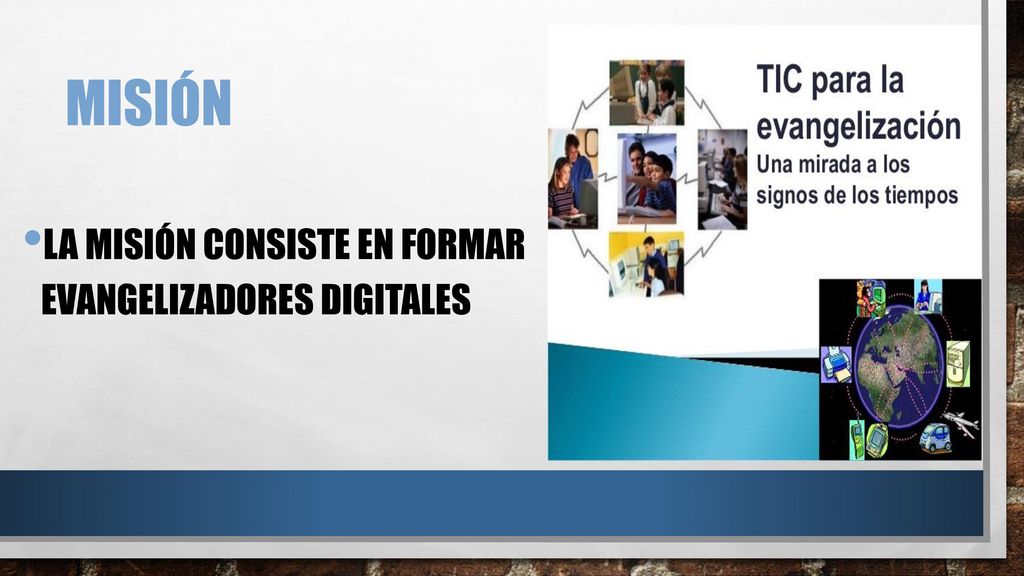 misión La misión consiste en formar evangelizadores digitales