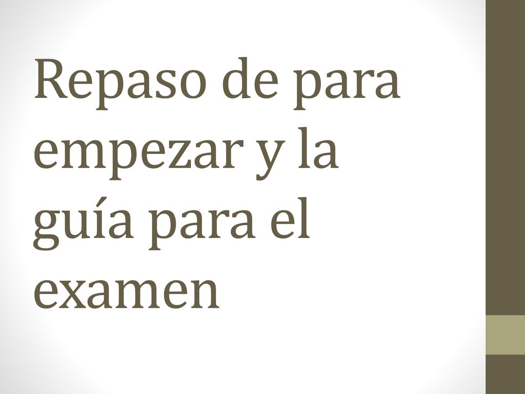 Repaso de para empezar y la guía para el examen