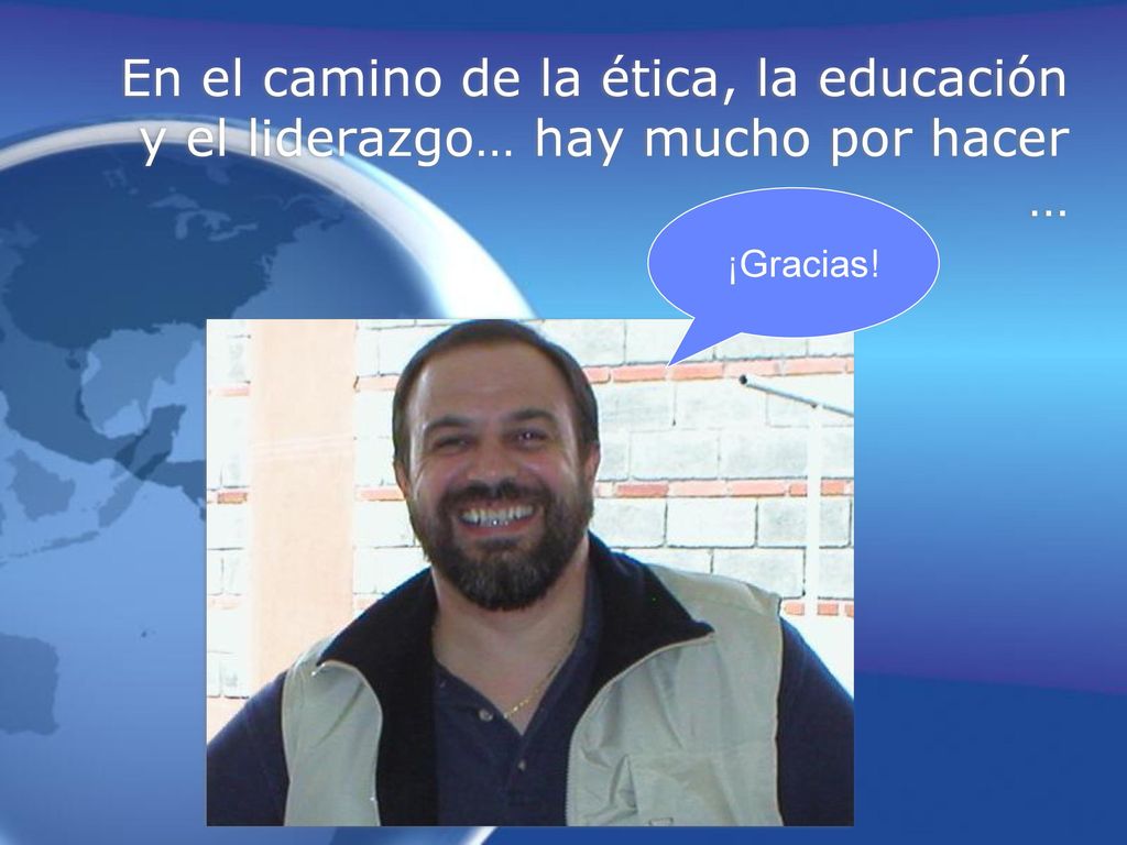 En el camino de la ética, la educación y el liderazgo… hay mucho por hacer …