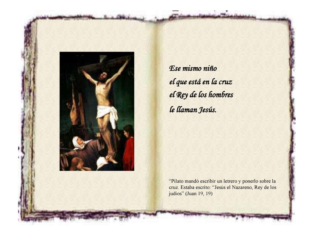 Ese mismo niño el que está en la cruz el Rey de los hombres