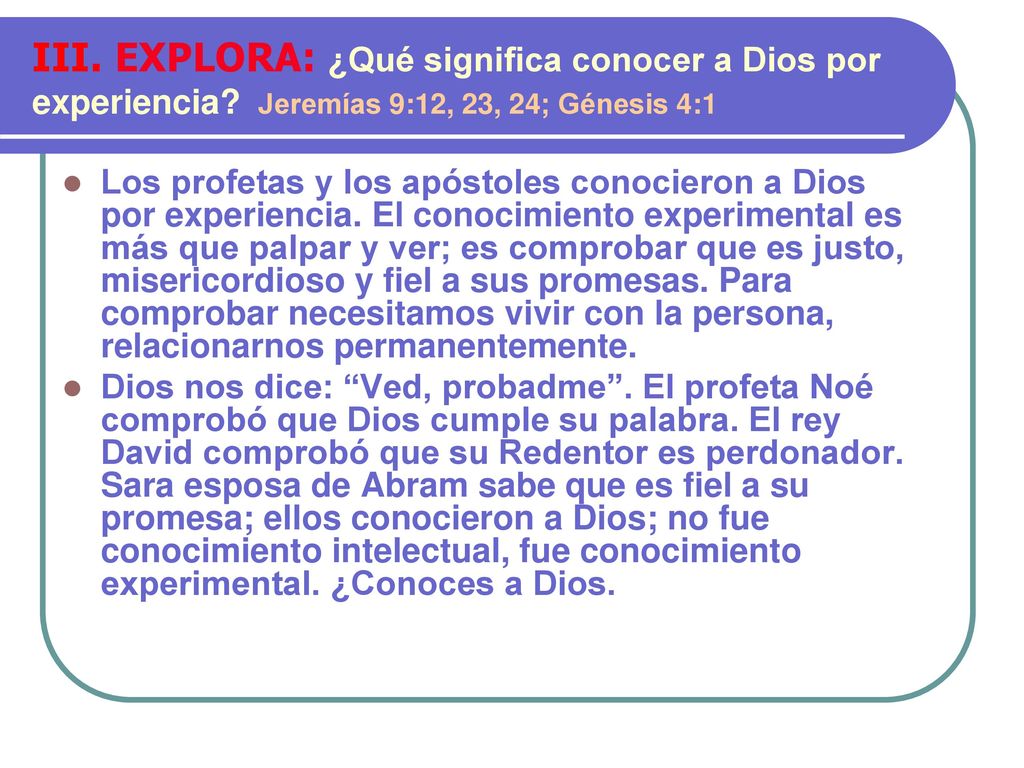 III. EXPLORA: ¿Qué significa conocer a Dios por experiencia