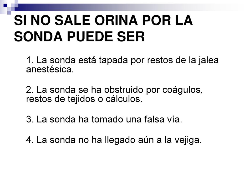 SI NO SALE ORINA POR LA SONDA PUEDE SER POR:
