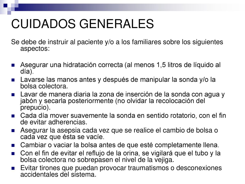 CUIDADOS GENERALES Se debe de instruir al paciente y/o a los familiares sobre los siguientes aspectos: