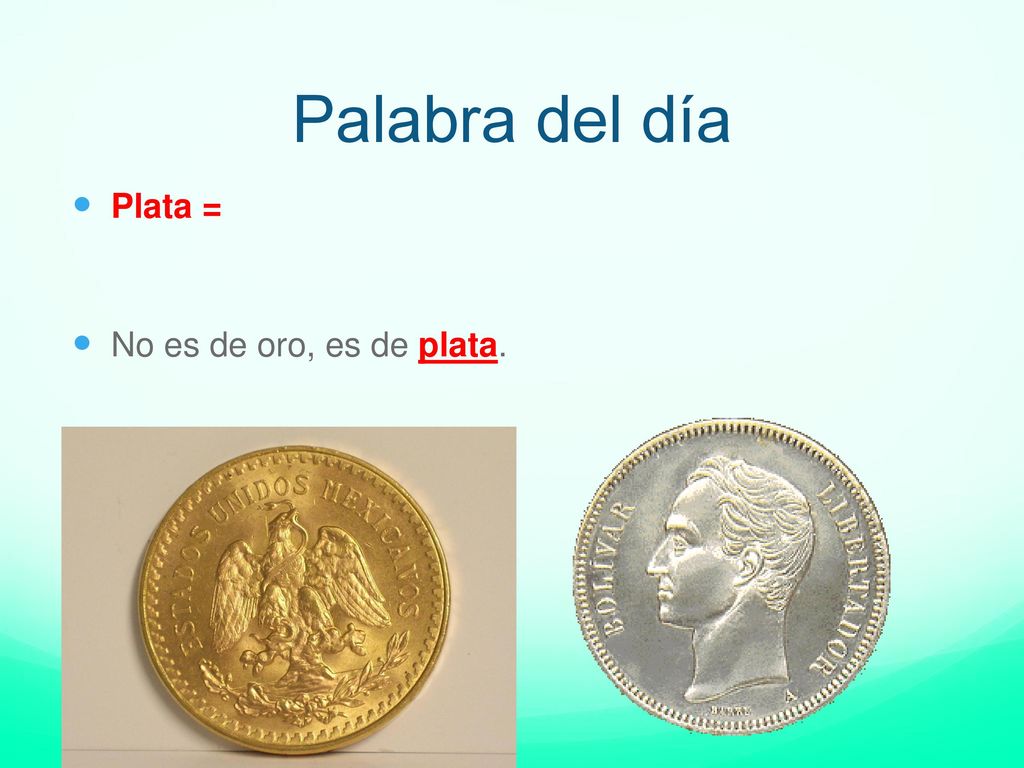 Palabra del día Plata = No es de oro, es de plata.