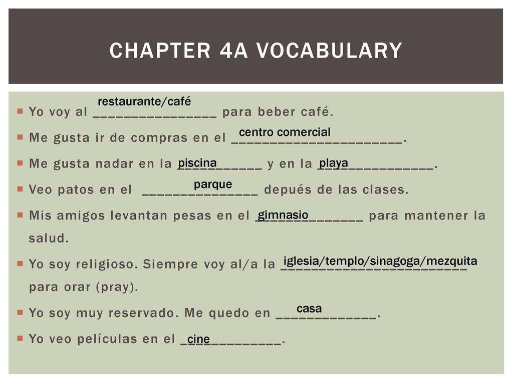 Chapter 4a vocabulary Yo voy al ________________ para beber café.