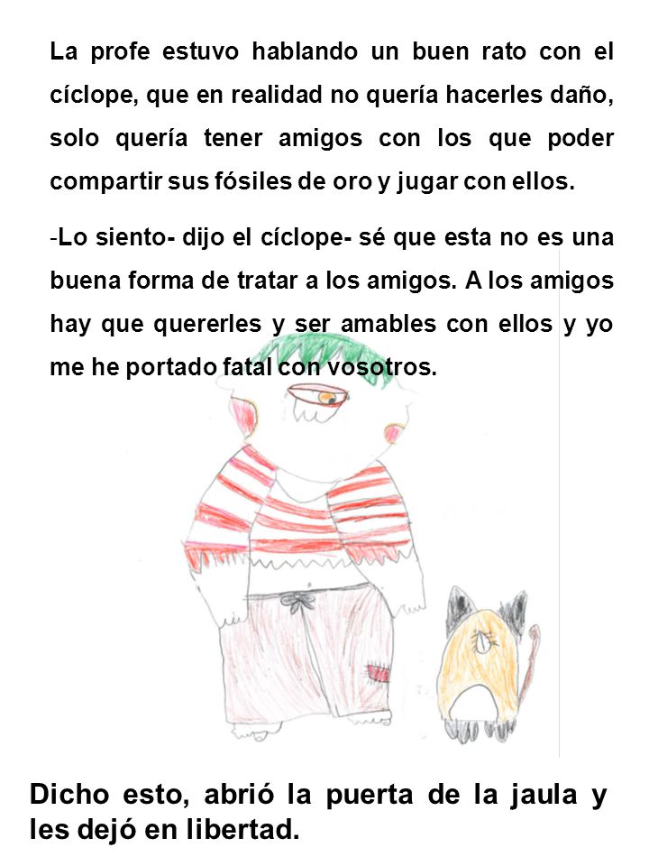 Dicho esto, abrió la puerta de la jaula y les dejó en libertad.