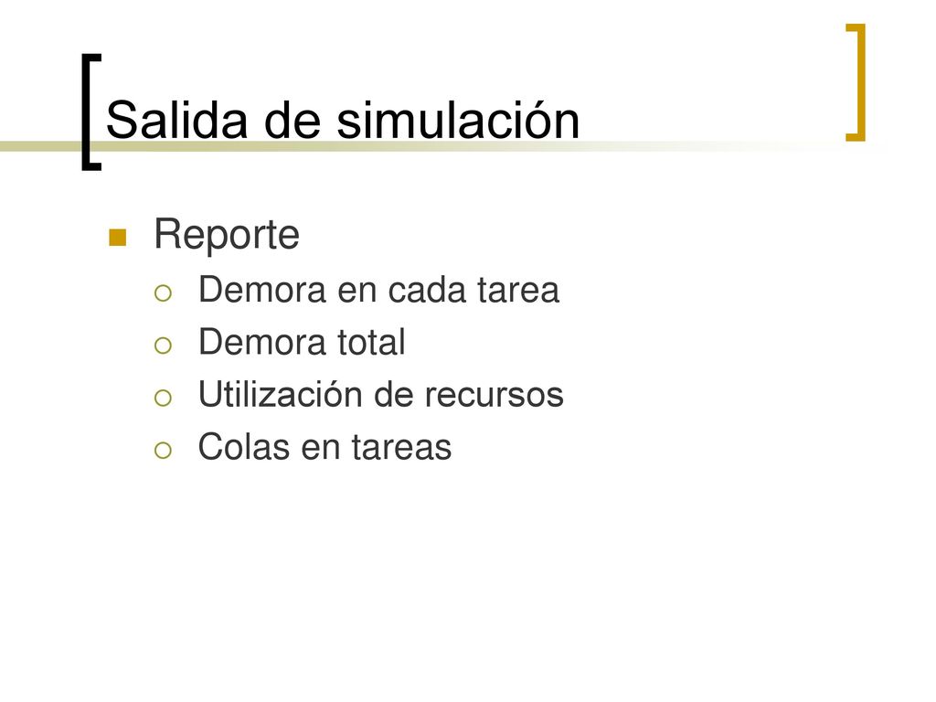 Salida de simulación Reporte Demora en cada tarea Demora total