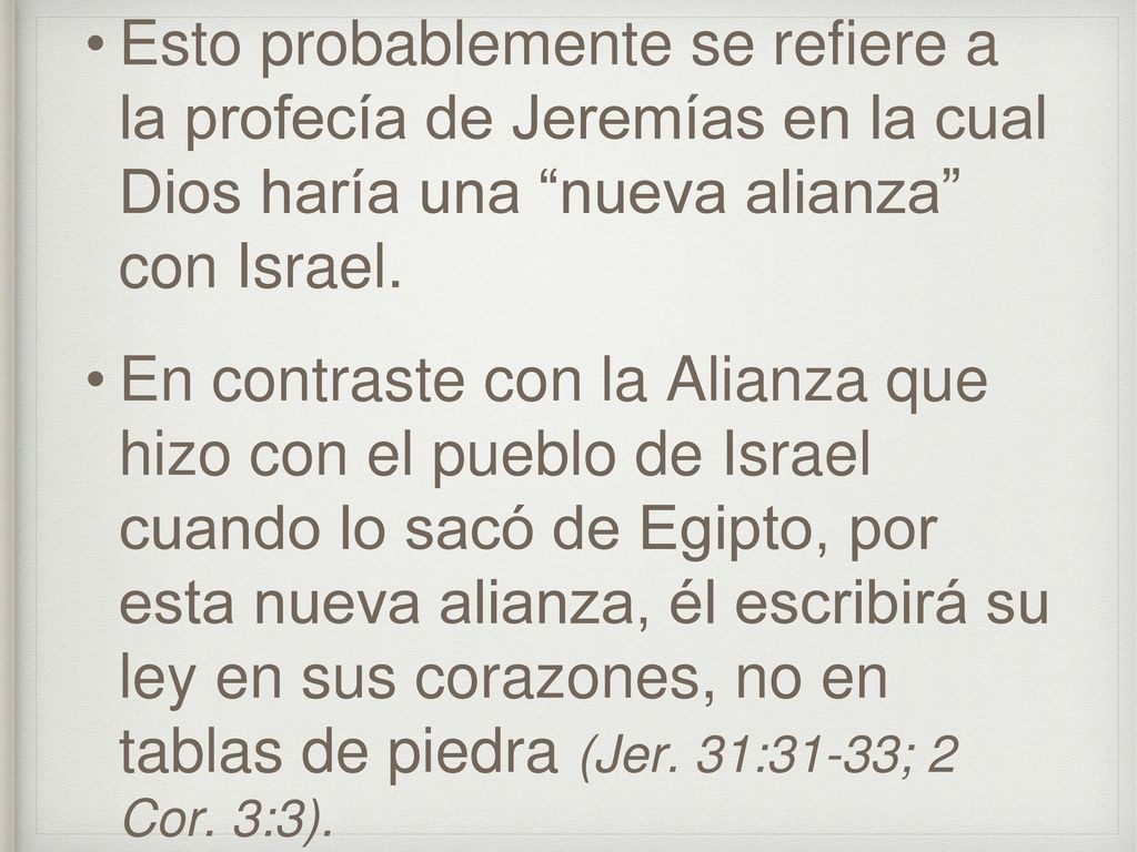 Esto probablemente se refiere a la profecía de Jeremías en la cual Dios haría una nueva alianza con Israel.